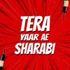 Tera Yaar Ae Sharabi