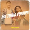 About Me Tujha Pushpa Song