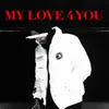 About My Love 4 You Song