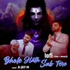 About Bhole Hath Sab Tere Lofi (Slow+Reverb) Song