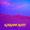About Karam Rati Song