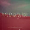 About Pyar Ka Rang Holi Song