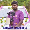 About Adibasi Somaj Boiha Song
