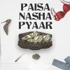 Paisa Nasha Pyaar