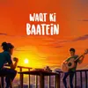 About Waqt Ki Baatein Song