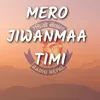 About Mero Jiwanma Timi Song