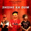 About Shishe Ka Dum Song