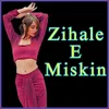 About Zihale E Miskin Song