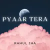 About Pyaar Tera Song