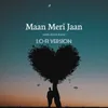 Maan Meri Jaan (Lo-Fi Version)