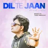 About Dil Te Jaan Song