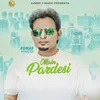 About Main Pardesi Song