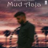 About Mud Aaja Song