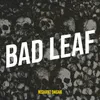 Bad Leaf