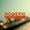 About No Merxi Chutney Mashup Song