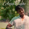 About Aaja Tujhe Song