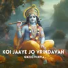 About Koi Jaaye Jo Vrindavan Song