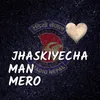 Jhaskiycha Man Mero