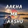 About Aakha Ma Aashu Song
