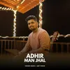 About Adhir Man Jhal Song