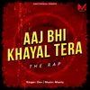 About Aaj Bhi Khayal Tera - The Rap Song