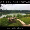 About Gallan Changiyan Song
