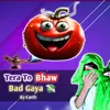 About Tera Toh Bhaw Bad Gaya ( The Tomato Song) Song