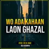 Wo Ada Kahaan Laon Ghazal