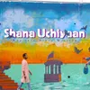 About Shana Uchiyan Song