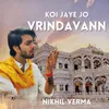 About Koi Jaye Jo Vrindavann Song