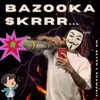 About Bazooka Skrrr Song