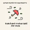 Ojalá Que Llueva Café (Pop Cover)