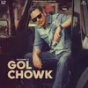 About Gol Chowk Song