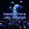 About Nasiba Tera Jag Jayega Song