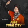 About Fire Your City Song