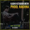 About Kabhi Kitabon Mein Phool Rakhna Song