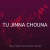 Tu Jinna Chouna