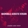 Madhubala (Acoustic Version)