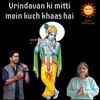 About Vrindavan Ki Mitti Mein Kuch Khaas Hai Song