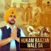 About Hukam Baazan Wale Da Song