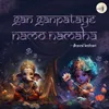 About Gan Ganpataye Namo Namaha Song