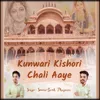 About Kunwari Kishori Chali Aaye Song