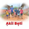 About Akil Bati Song