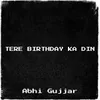 About Tere Birthday Ka Din Song
