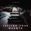About Feeling Your Warmth Song