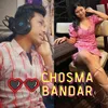 About Chosma Bandar Song
