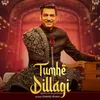 About Tumhe Dillagi Song