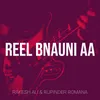 About Reel Bnauni Aa Song