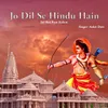 About Jo Dil Se Hindu Hain Jai Shri Ram Kahen Song