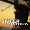 Jailer Mathew Theme